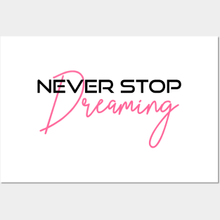 Never stop dreaming Posters and Art